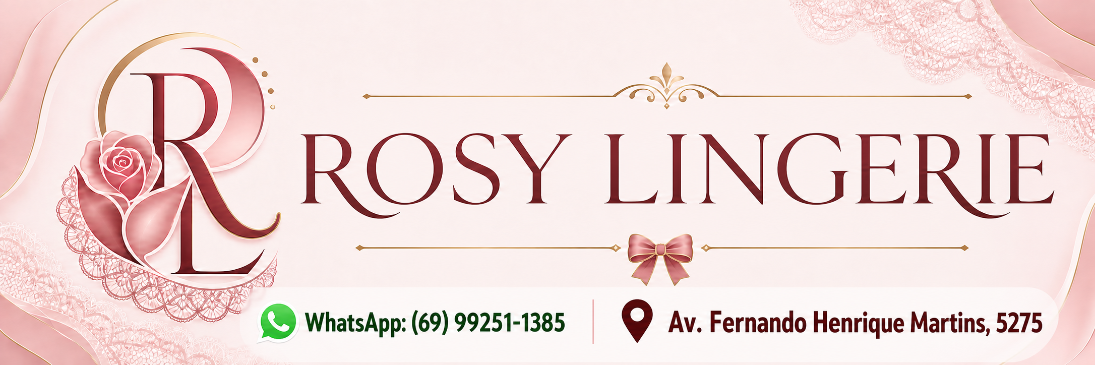Rosy Lingerie — WhatsApp (69) 99251-1385 — Av. Fernando Henrique Martins, 5275